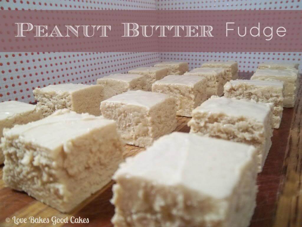Peanut Butter Fudge Love Bakes Good Cakes