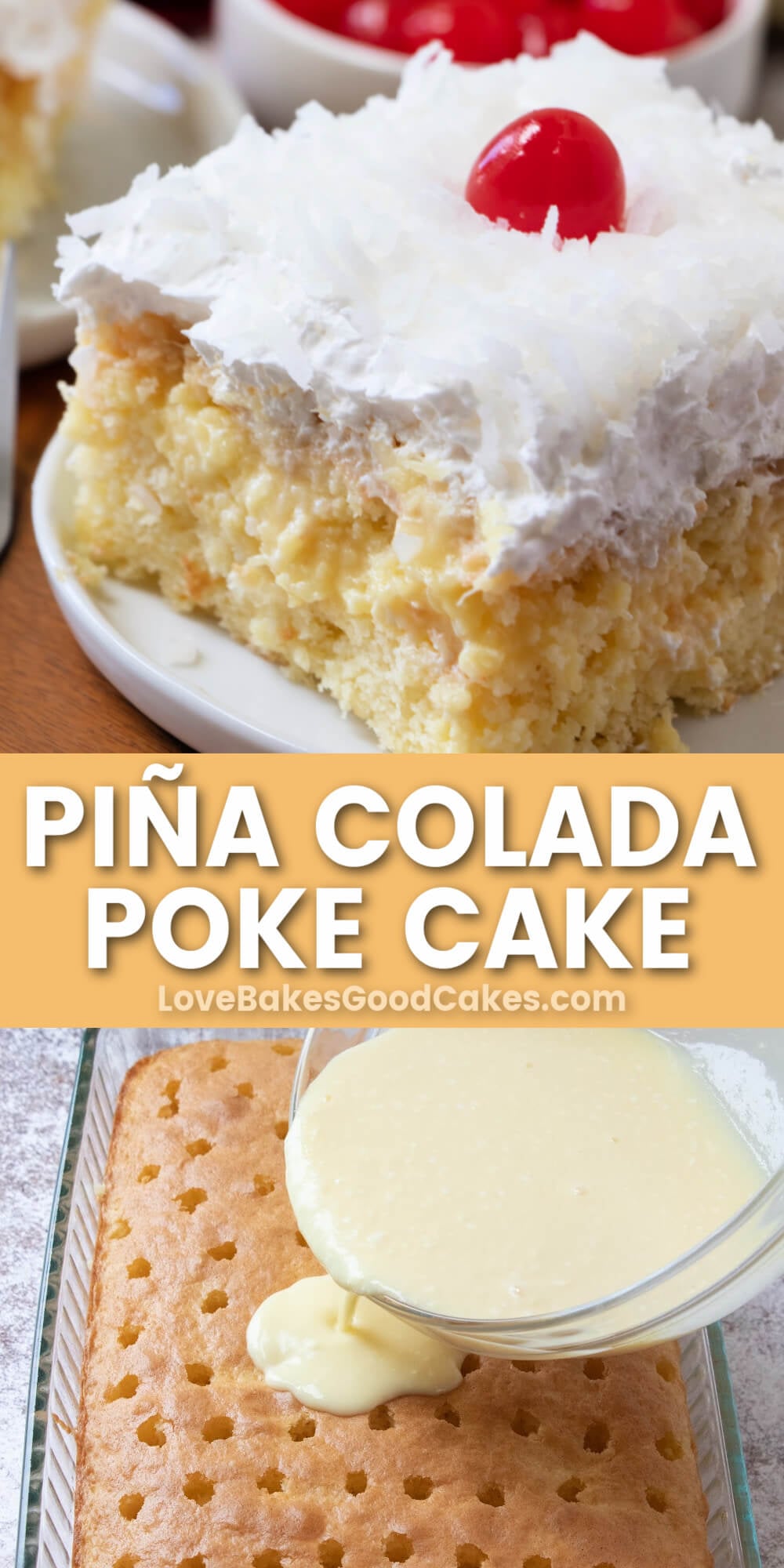 Piña Colada Poke Cake - Love Bakes Good Cakes