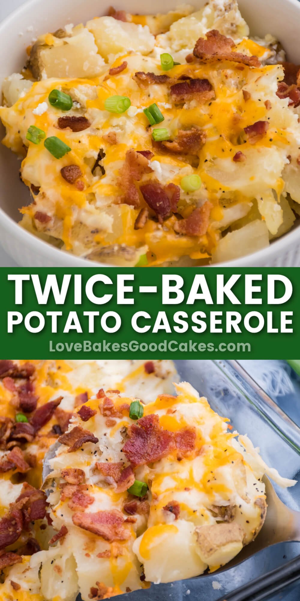 Twice-Baked Potato Casserole - Love Bakes Good Cakes