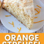 slice of orange streusel coffee cake on plate