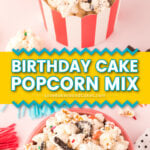 birthday cake popcorn mix pin collage