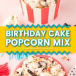 birthday cake popcorn mix pin collage