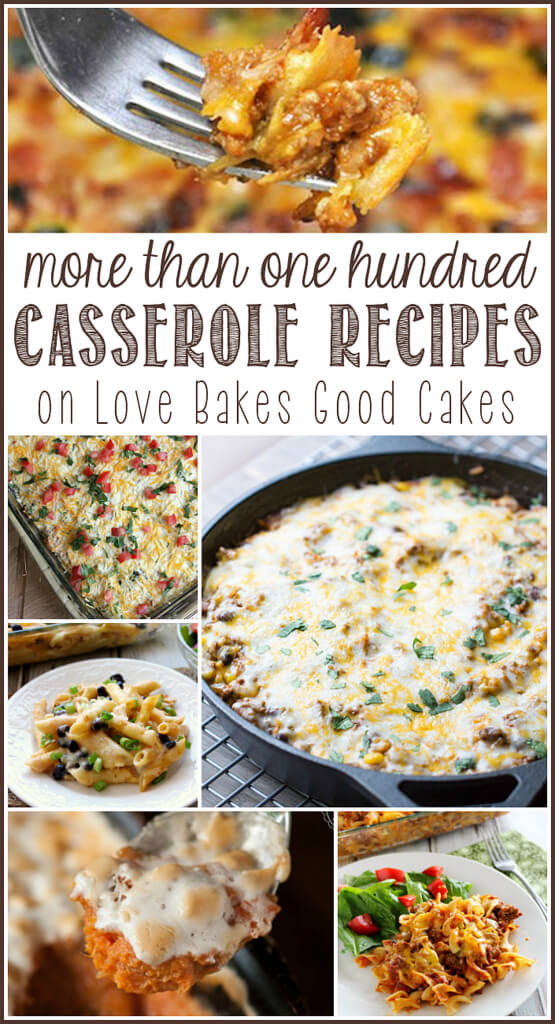 More than 100 Casserole Recipes - Love Bakes Good Cakes