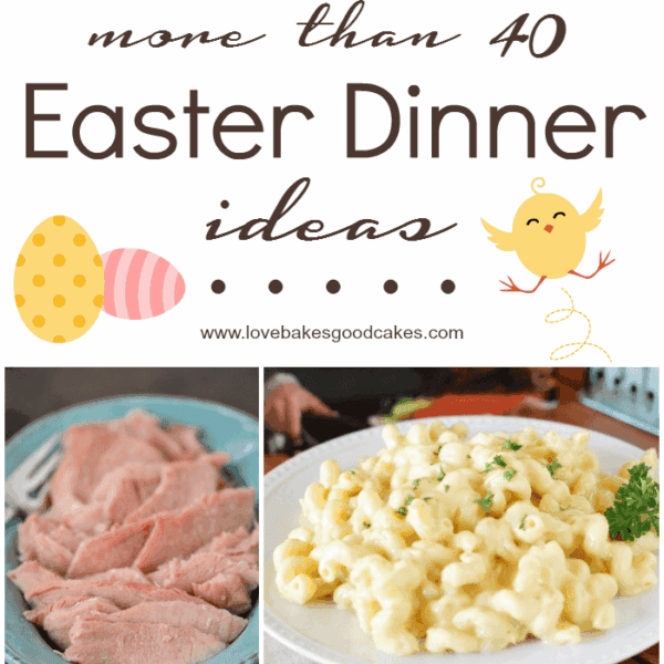 More than 40 Easter Dinner Ideas collage.