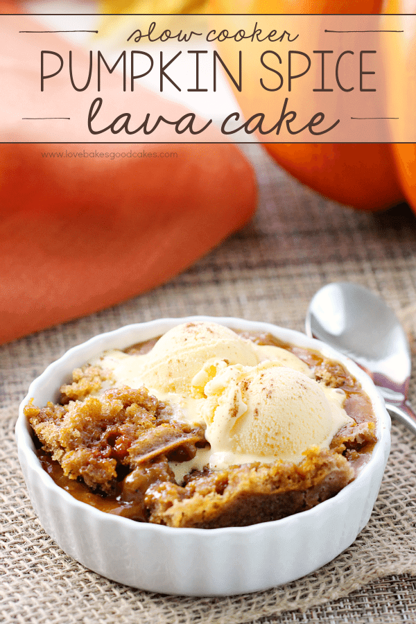 Slow Cooker Pumpkin Spice Lava Cake | Love Bakes Good Cakes