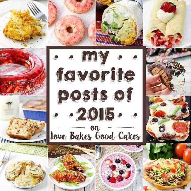My Favorite Posts of 2015 Love Bakes Good Cakes