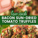 keto bacon sun-dried tomato truffles pin collage