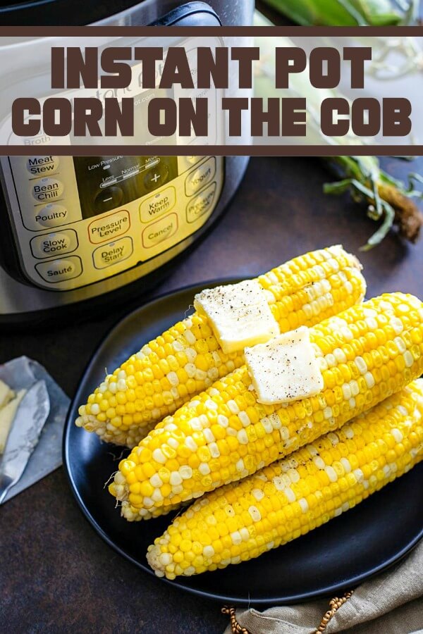 Instant Pot Corn on the Cob Love Bakes Good Cakes