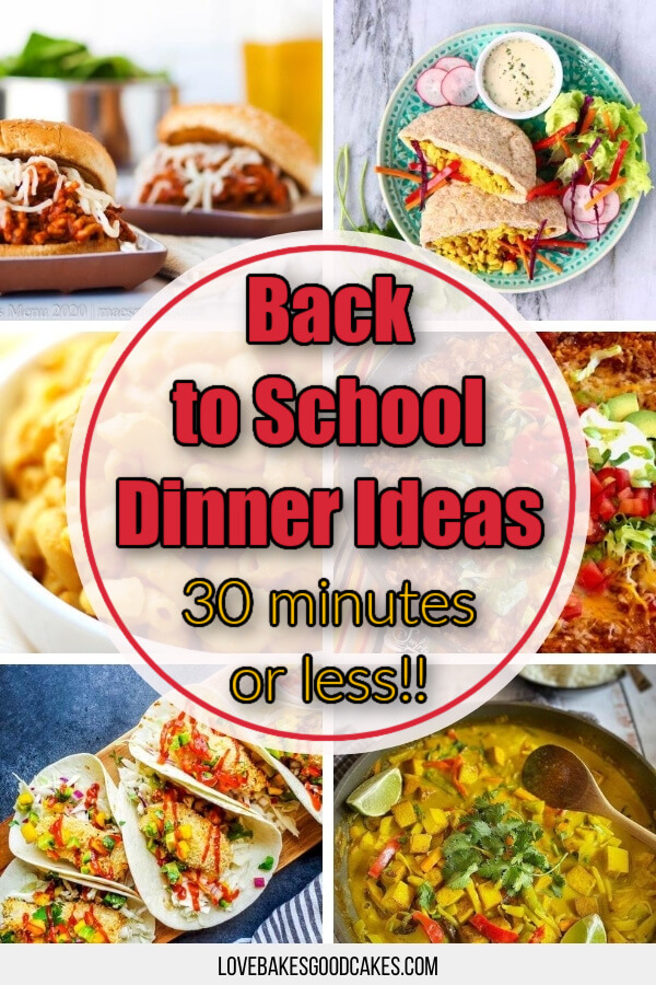 Back to School Dinners: 30-Minutes or Less! - Love Bakes Good Cakes