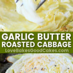 garlic butter roasted cabbage pin collage