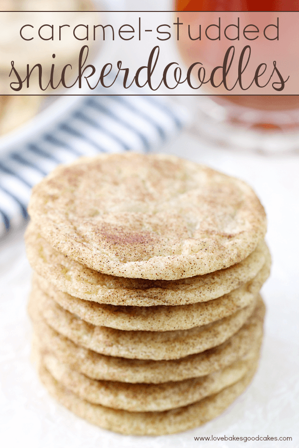 Caramel-Studded Snickerdoodles stacked up on a white plate.