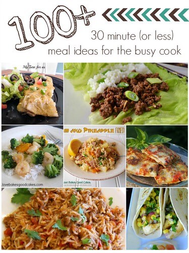 100+ 30 Minute (or less) Meal Ideas for the Busy Cook collage.