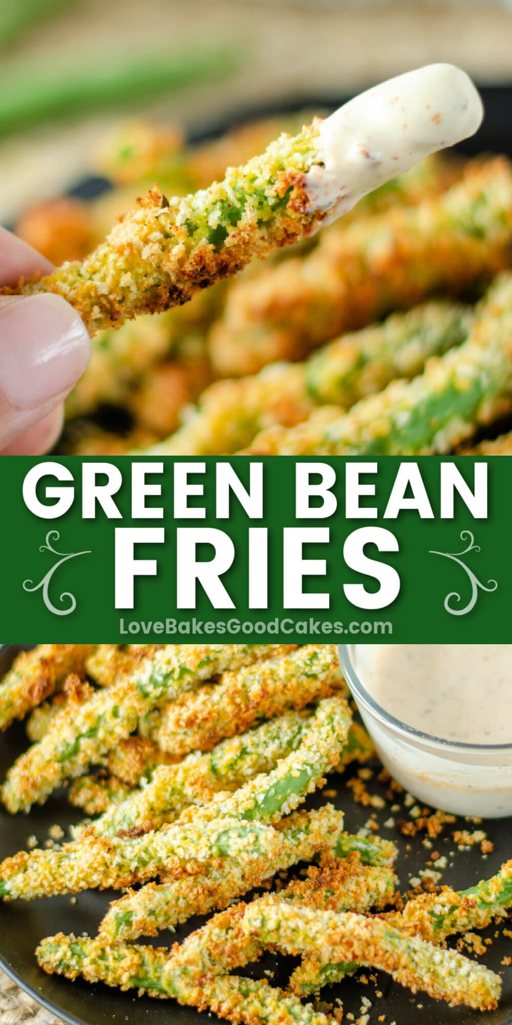 Green Bean Fries Love Bakes Good Cakes