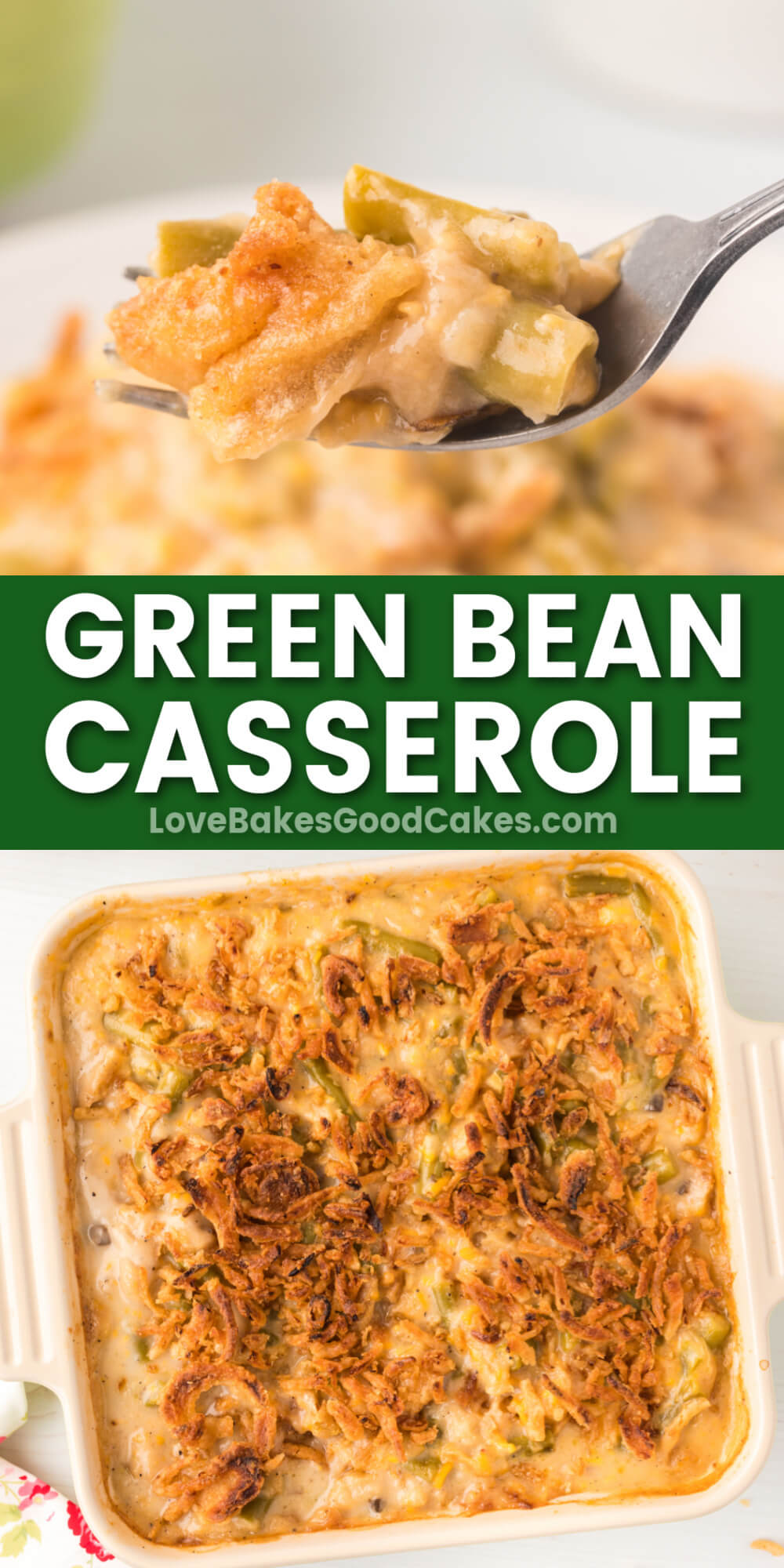 Classic Green Bean Casserole - Love Bakes Good Cakes