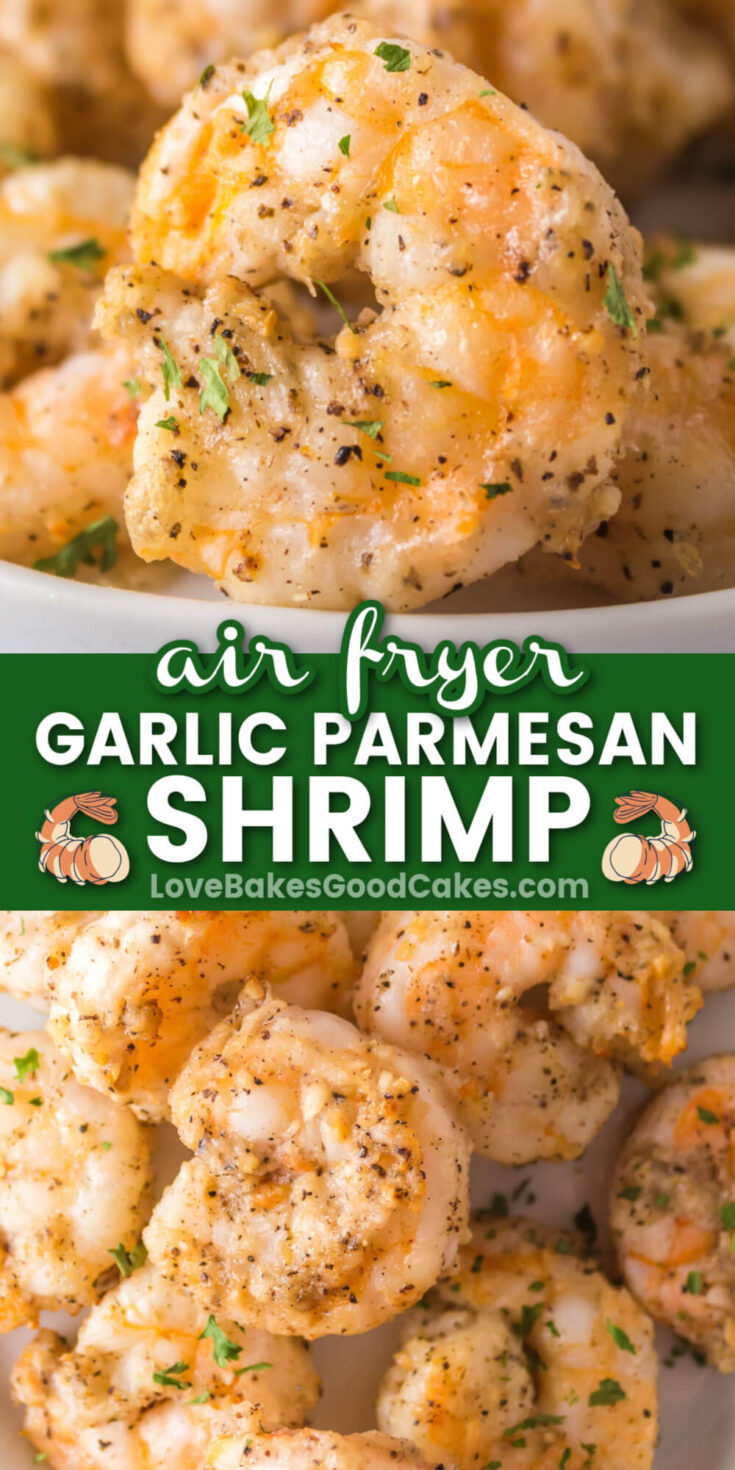 Air Fryer Garlic Parmesan Shrimp - Love Bakes Good Cakes