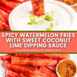 spicy watermelon fries with coconut lime dipping sauce pin collage