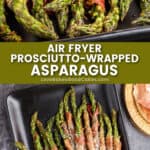 air fryer prosciutto wrapped asparagus pin collage