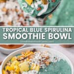 Tropical Blue Spirulina Smoothie Bowl pin collage
